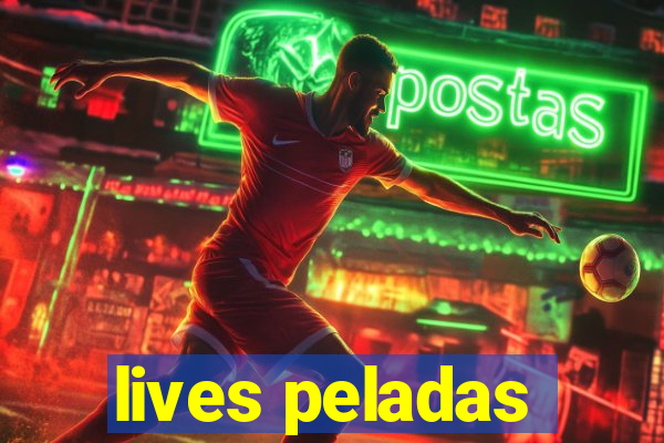 lives peladas